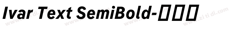Ivar Text SemiBold字体转换 Ivar Text SemiBold字体转换